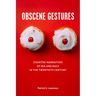 Obscene Gestures: Counter-Narratives of Sex and Race in the Twentieth Century