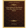 A Description of the Planets What They Rule Over and Whom