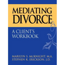 Mediating Divorce: A Client's Workbook