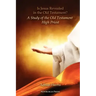 Is Jesus Revealed in the Old Testament? a Study of the Old Testament High Priest