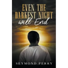 Even the Darkest Night Will End