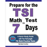 Prepare for the TSI Math Test in 7 Days: A Quick Study Guide with Two Full-Length TSI Math Practice Tests