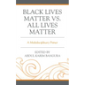 Black Lives Matter vs. All Lives Matter: A Multidisciplinary Primer