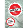 Unscrewed: Women, Sex, Power, and How to Stop Letting the System Screw Us All