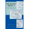 Healing Mercy: 30 Meditations on Divine Healing - Book 1