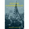 Fighting Fundamentalist: Carl McIntire and the Politicization of American Fundamentalism