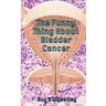 The Funny Thing About Bladder Cancer