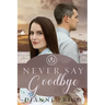 Never Say Goodbye