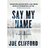 Say My Name: A True-Crime Novel