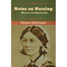 Notes on Nursing: What It Is, and What It Is Not