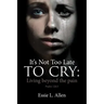 It's Not Too Late to Cry: Living beyond the pain Psalm 126:5