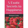 5 Exotic Secrets to Happiness
