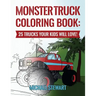 Monster Truck Coloring Book: 25 Trucks Your Kids Will Love!