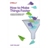 How to Make Things Faster: Lessons in Performance from Technology and Everyday Life