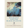 Biography and the Black Atlantic