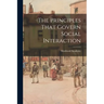 The Principles That Govern Social Interaction
