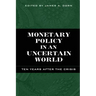 Monetary Policy in an Uncertain World: Ten Years After the Crisis