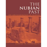 The Nubian Past: An Archaeology of the Sudan
