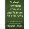 5 Most Powerful Promises and Prayers on Finances: Get Quick Results Through Meditation and Prayer
