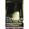 Dreams: What They Are and How They Are Caused