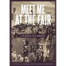 Meet Me at the Fair: A World's Fair Reader