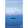 Should You Choose to Live Forever?: A Debate