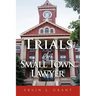 Trials of a Small Town Lawyer