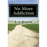 No More Addiction: Free yourself from tobacco, marijuana and other psychotropic substances
