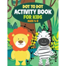 Dot to Dot Activity Book for Kids: Connect the Dots and Coloring Fun for Kids Ages 4-8