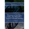 Protectors of the Ohio Valley: The Fifth West Virginia Volunteer Infantry: A Short History of the Fifth West Virginia Volunteer Infantry and the Town