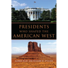 Presidents Who Shaped the American West