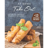 At Home Take Out: Favorite Chinese Takeout Recipes + 13 Appetizer's and Sauces