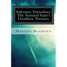 Arkansas Tornadoes: The Natural State's Deadliest Twisters