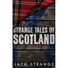 Strange Tales of Scotland: Large Print Hardcover Edition