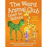 The Weird Animal Club Goes to School: Its Ok to Be Different