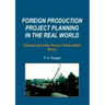 Foreign Production Project Planning In The Real World: Changed Industrial Project Development World