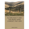 EU Diplomacy and the Israeli-Arab Conflict, 1967-2019