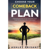 Choose your Comeback Plan: Surefire methods to help reinvent your team or organization after a crisis