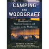 Camping and Woodcraft: A Handbook for Vacation Campers and Travelers in the Woods