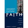 Ancient-Future Faith: Rethinking Evangelicalism for a Postmodern World