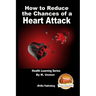 How to Reduce the Chances of a Heart Attack - Health Learning Series