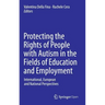Protecting the Rights of People with Autism in the Fields of Education and Employment: International, European and National Perspectives