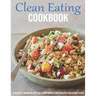 Clean Eating Cookbook: A Healthy Cookbook With Delicious Whole-Food Recipes For Eating Clean