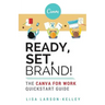 Ready, Set, Brand!: The Canva for Work Quickstart Guide