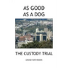 As Good as a Dog: The Custody Trial
