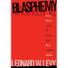 Blasphemy: Verbal Offense Against the Sacred, From Moses to Salman Rushdie