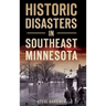 Historic Disasters in Southeast Minnesota