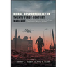 Moral Responsibility in Twenty-First-Century Warfare: Just War Theory and the Ethical Challenges of Autonomous Weapons Systems