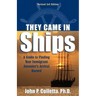 They Came in Ships: A Guide to Finding Your Immigrant Ancestor's Arrival Record