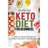Keto Diet for Beginner's: Guide to Low Carb Recipes for Weight Loss and 21 Day Meal Plan